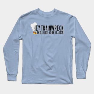 Hey! Not your Station! Long Sleeve T-Shirt